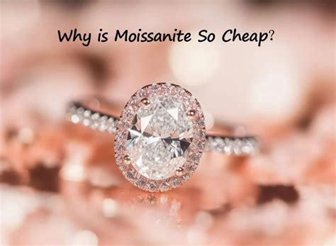 why are moissanites so cheap